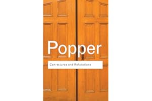 Conjectures and Refutations: The Growth of Scientific Knowledge (Volume 33)