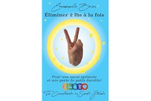 Éliminer 2 lbs à la fois: Pour une santé optimale et une perte de poids durable !