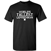 World's Tallest Leprechaun St. Patrick's Day Saint Irish Pats Sarcastic Funny T Shirt