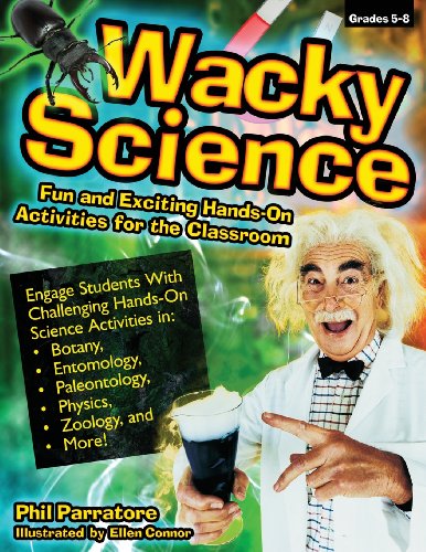 Download Wacky Science: Fun and Exciting Hands-On Activities for the Classroom