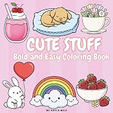 Cute Stuff: Bold and Easy Coloring Book for Adults and Kids