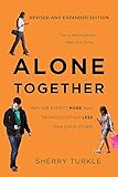 Alone Together: Why We Expect More from Technology and Less from Each Other