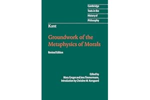 Kant: Groundwork of the Metaphysics of Morals (Cambridge Texts in the History of Philosophy)