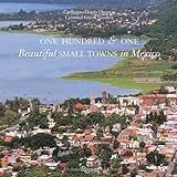 One Hundred and One Beautiful Small Towns in Mexico by Guillermo Garcia Oropeza, Cristobal Garcia Sanchez