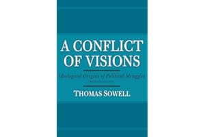 A Conflict of Visions: Ideological Origins of Political Struggles