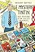 LE MYSTERE TINTIN - LES RAISONS D'UN SUCCES UNIVERSEL (REFLEXIONS FAITES) (French Edition) by 