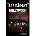 The Illuminati in Hollywood: Celebrities, Conspiracies, and Secret Societies in Pop Culture and the Entertainment Industry