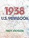 The 1938 U.S. Yearbook: Interesting facts from 1938 including News, Sport, Music, Films, Famous Births, Cost Of Living - Excellent birthday gift/present!