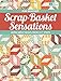 Scrap-Basket Sensations: More Great Quilts from 2 1/2