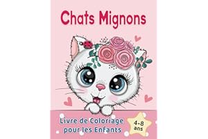 Chats Mignons Livre de Coloriage pour les Enfants de 4 à 8 ans: d'adorables chats de bande dessinée, chatons & chats licornes caticorns (French Edition)