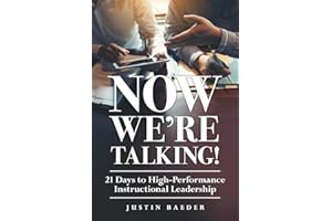 Now We're Talking: 21 Days to High-Performance Instructional Leadership (Making Time for Classroom Observation and Teacher Ev