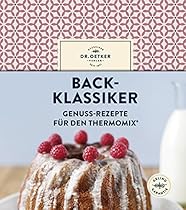 Back-Klassiker: Genuss-Rezepte für den Thermomix (German Edition) Back-Klassiker: Genuss-Rezepte für den Thermomix (German Edition)