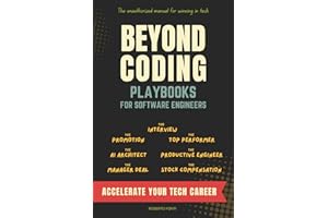 Beyond Coding: Playbooks for Software Engineers to Accelerate Your Career. Master: Interview, Performance Review, Promotion, 