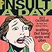 An Insult A Day: Scathing (but funny) Quips and Gibes: 2012 Day-to-Day Calendar by 