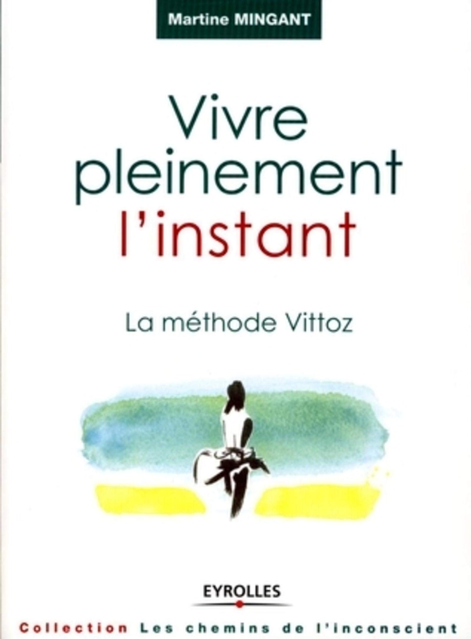 Amazon Fr Vivre Pleinement L Instant La Methode Vittoz Mingant Martine Livres