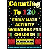 Counting to 120: Early Math Activity Workbook for Children