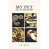 My Pet Ball Python Logbook: Record All Important Details About Your Ball Python Snake