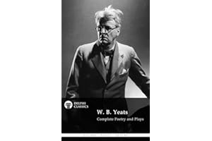 Delphi Complete Poetry and Plays of W. B. Yeats (Illustrated) (Delphi Poets Series Book 7)
