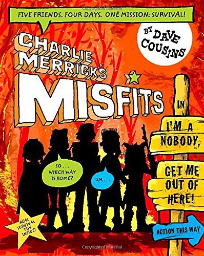 Charlie Merrick's Misfits in I'm a Nobody, Get Me Out of Here! (Charlie Merrick's Misfits 2) by Dave Cousins (2015-06-04)