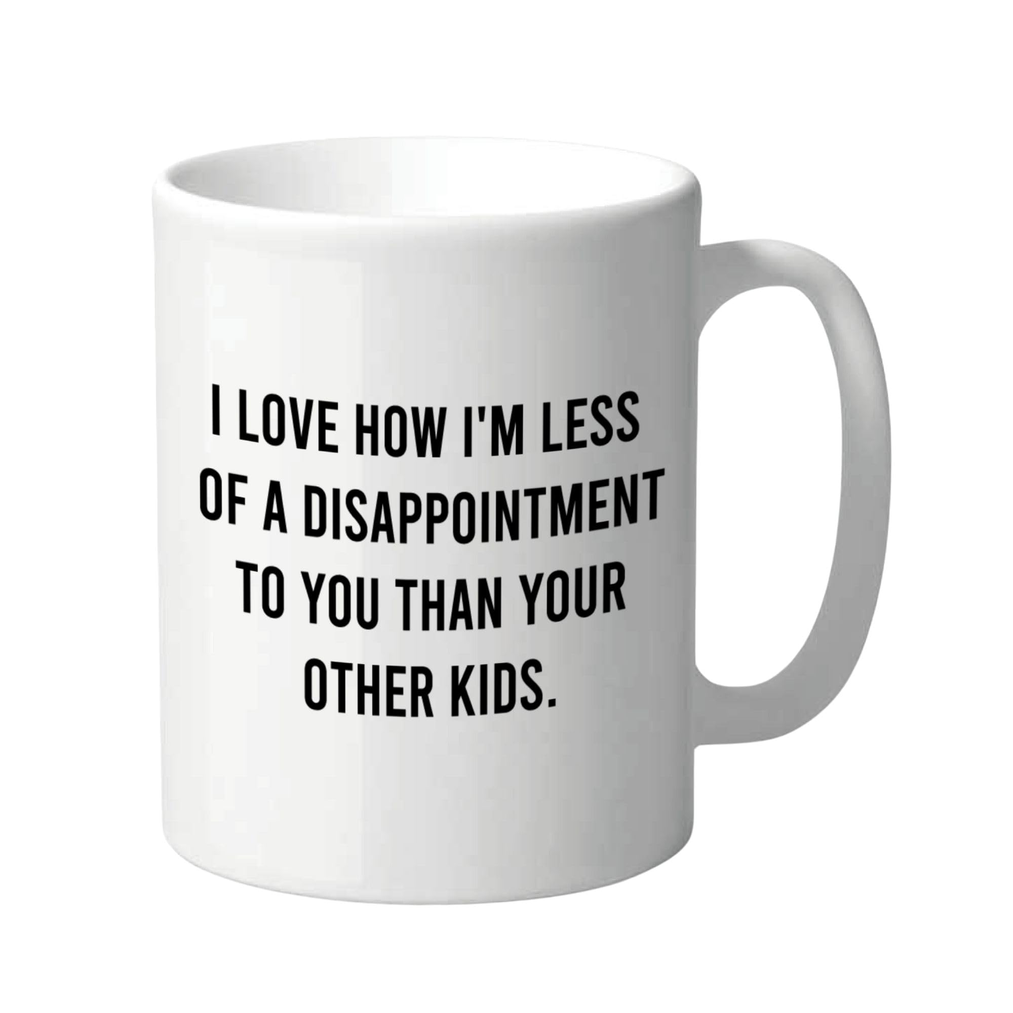Wanky Candles I Love How I'm Less of a Disappointment to You Than Your Other Kids.Mug for Dad, Mug for Mum CMUG133