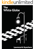 The White Globe: A Novelette with 3 x illustrations