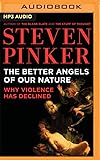 The Better Angels of Our Nature: Why Violence Has Declined