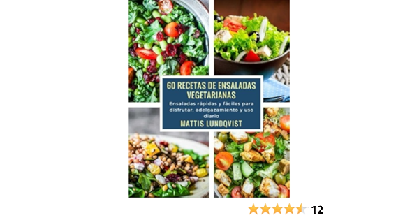 60 Recetas De Ensaladas Vegetarianas Ensaladas Rapidas Y Faciles Para Disfrutar Adelgazamiento Y Uso Diario Spanish Edition Lundqvist Mattis 9781977729460 Amazon Com Books