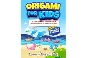 Origami For Kids: 50 Amazing Paper Folding Projects With Simple Step By Step Instructions (Origami Fun)