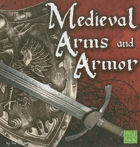 Medieval Arms and Armor (The Middle Ages) Library Binding – January 1, 2009