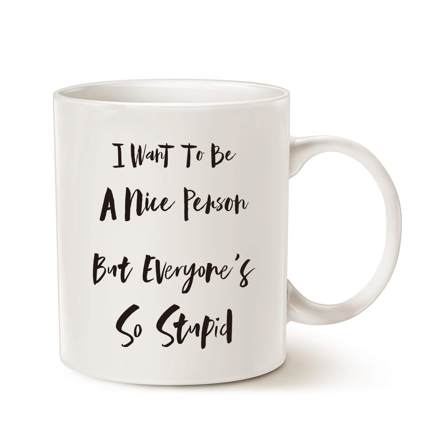 Funny Quote Coffee Mug Christmas Gifts, I Want to Be a Nice Person But Everyone's So Best Gag Gifts Cup White 11 Oz