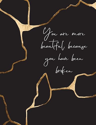 Download You Are More Beautiful Because You Have Been Broken: Kintsugi -  The Japanese Art of Embracing Your Imperfections and Loving Yourself - Composition Notebook with College Ruled Lines PDF
