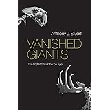 Vanished Giants: The Lost World of the Ice Age