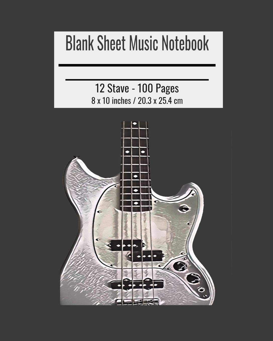Blank Sheet Music Notebook: Composition Notebook, Bass Guitar Cover, Music Manuscript Paper, Staff Paper, Musicians Notebook 8 x 10 inches (100 Pages)