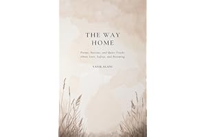 The Way Home: Poems, Notions, and Quiet Truths About Love, Safety, and Becoming