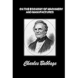 ON THE ECONOMY OF MACHINERY AND MANUFACTURES: (Annotated edition)