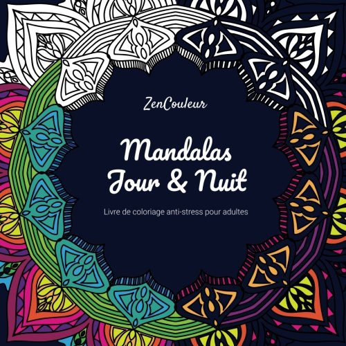 Amazon Com Livre De Coloriage Anti Stress Pour Adultes Mandalas Jour Et Nuit French Edition 9781548957773 Zencouleur Books