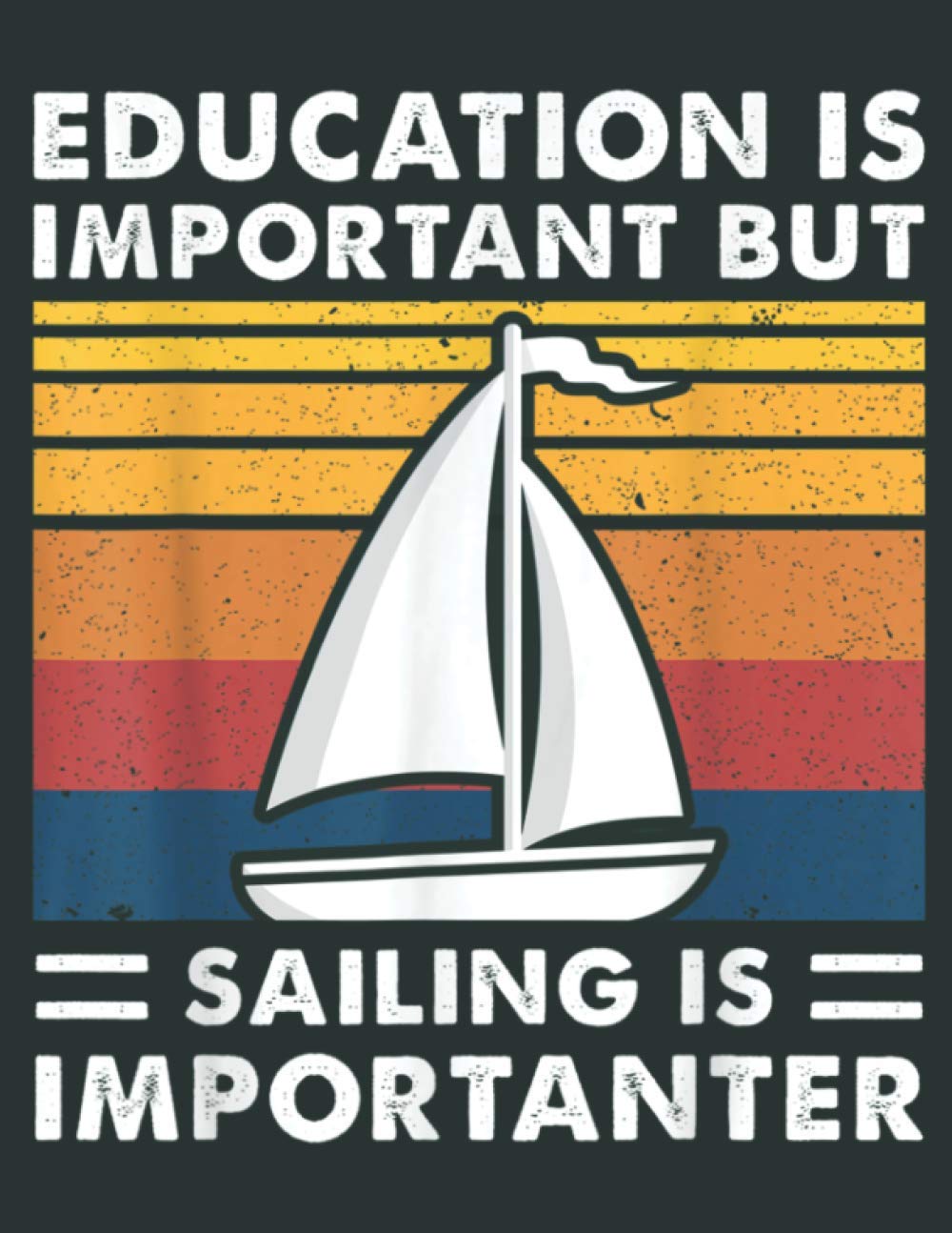 Education Is Important But Sailing Is Importanter Sailboat: Daily Notebook - Large size 8.5 x 11 inches, 100 Pages