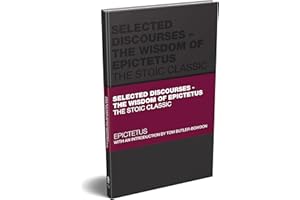 Selected Discourses - The Wisdom of Epictetus: The Stoic Classic (Capstone Classics)