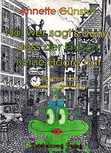 Na, wer sagt's denn, dass der Frosch keine Haare hat: Roman einer Maklerin