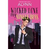 Wicked Love My Single Boss: Workplace CEO Billionaire Second Chance Secret Child Romance