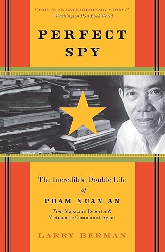 Download Perfect Spy: The Incredible Double Life of Pham Xuan An, Time Magazine Reporter and Vietnamese Communist Agent PDF
