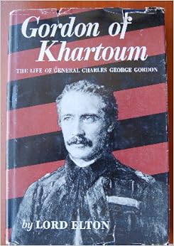 Gordon Of Khartoum The Life Of General Charles Ge Amazon