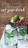 Eat Your Drink: Culinary Cocktails