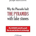 Why the Pharaohs Built the Pyramids with Fake Stones