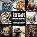 Brooklyn Bar Bites: Great Dishes and Cocktails from New York's Food Mecca by Barbara Scott-Goodman, Jennifer May