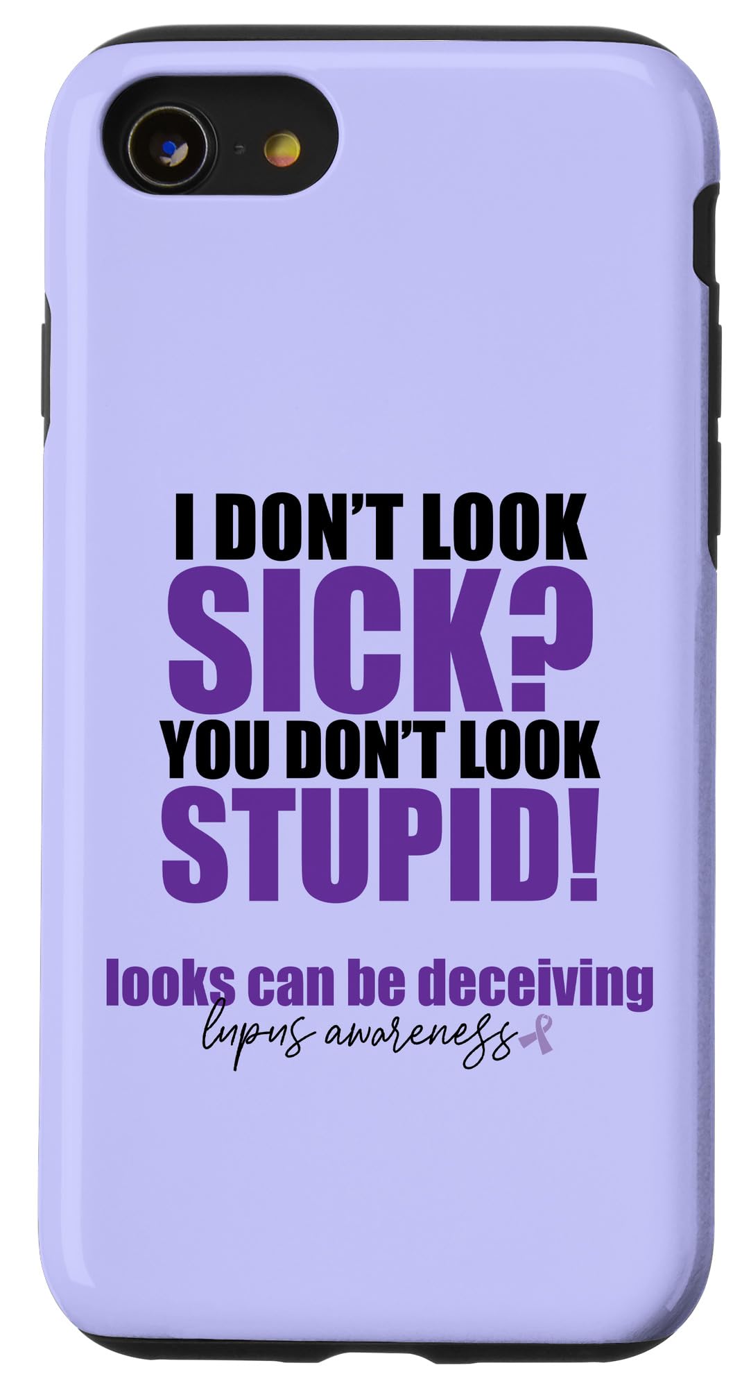 iPhone SE (2020) / 7 / 8 I DON'T LOOK SICK? YOU DON'T LOOK STUPID! Lupus SLE Meme Case