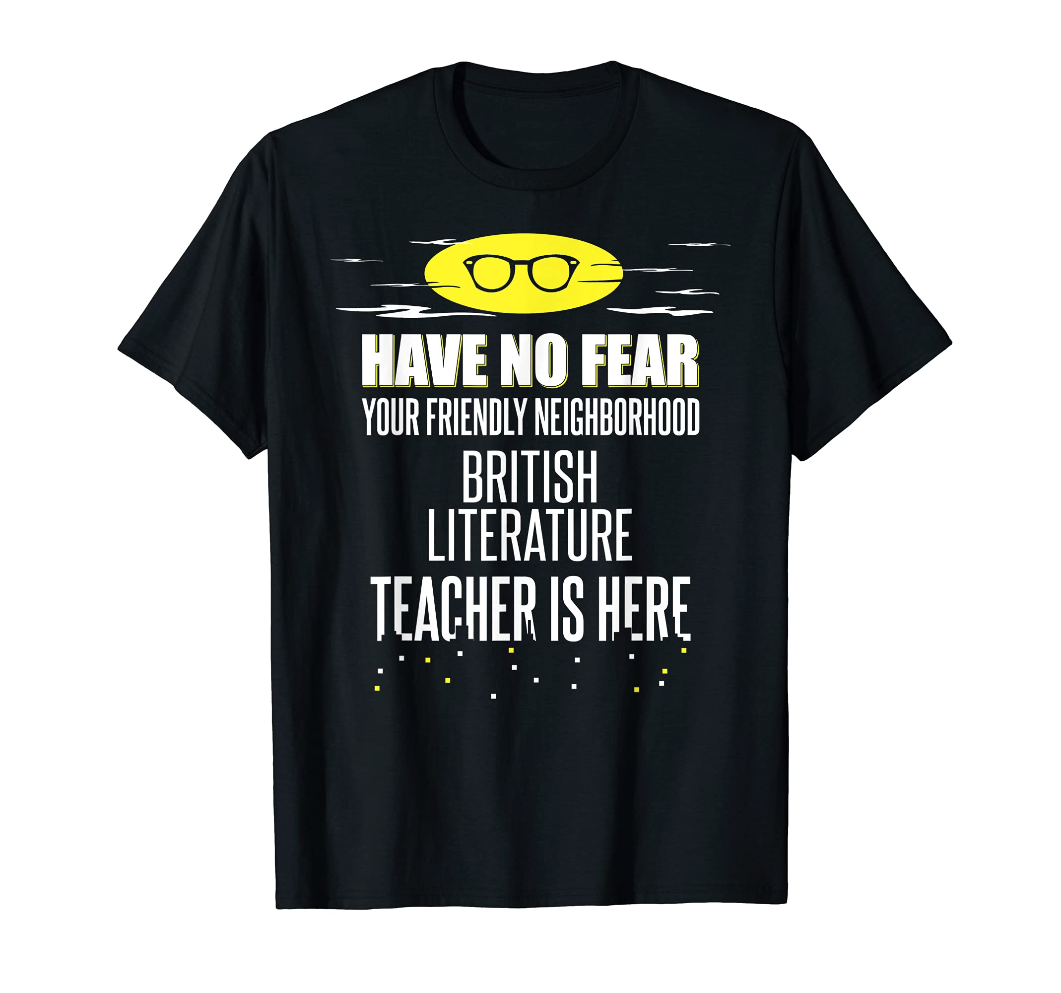Super British Literature Teacher Design - Have No Fear! T-Shirt