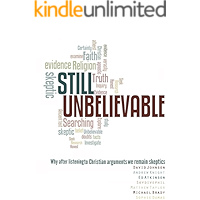 Still Unbelievable: Why after listening to Christian arguments we are still skeptics book cover