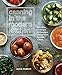 Canning in the Modern Kitchen: More Than 100 Recipes for Canning and Cooking Fruits, Vegetables, and Meats : A Cookbook