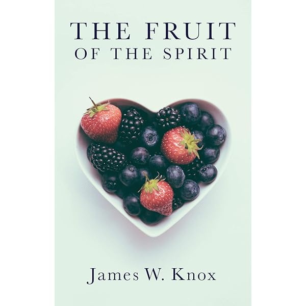 Amazon.com: The Fruit of the Spirit eBook : Knox, James W.: Kindle